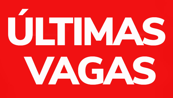 ÚLTIMAS VAGAS ÚLTIMAS VAGAS