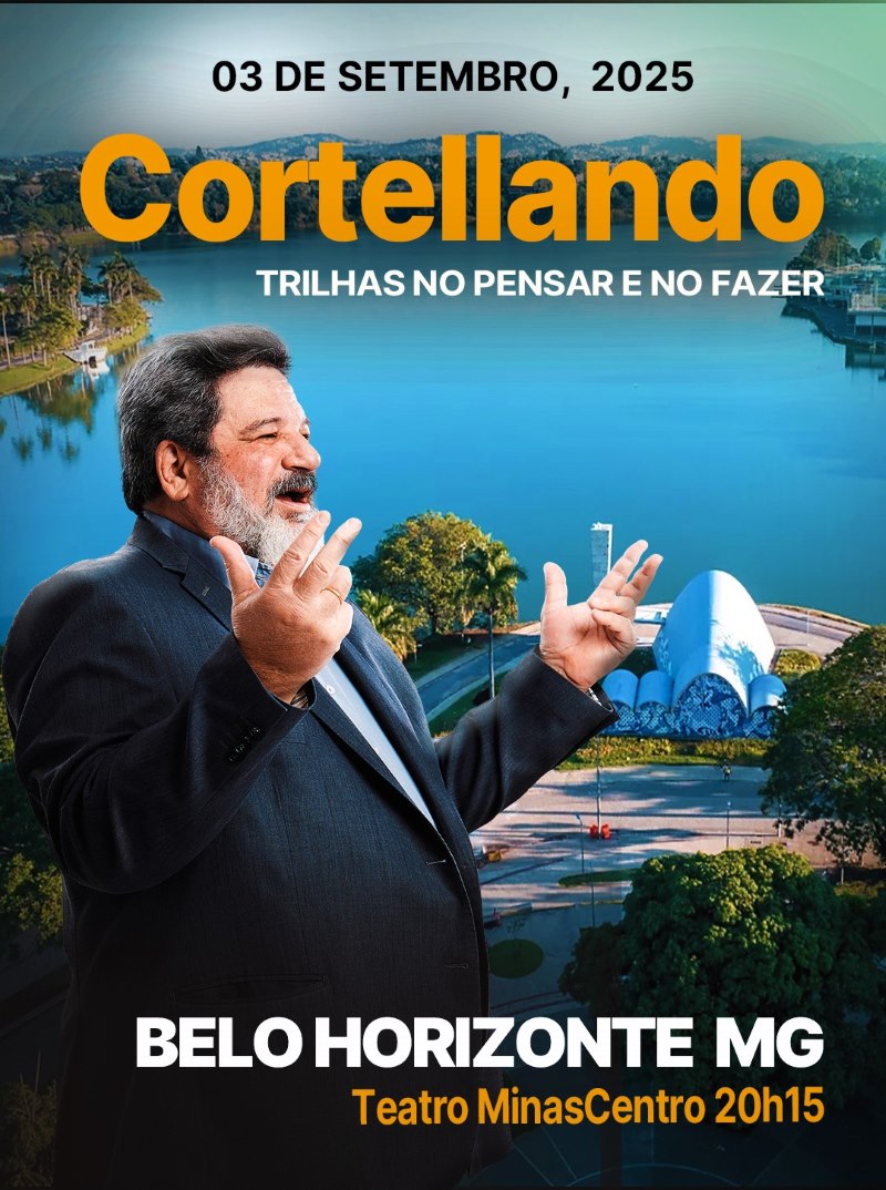03 de Setembro, 2025 | Belo Horizonte | CORTELLANDO: "Trilhas no Pensar e no Fazer"