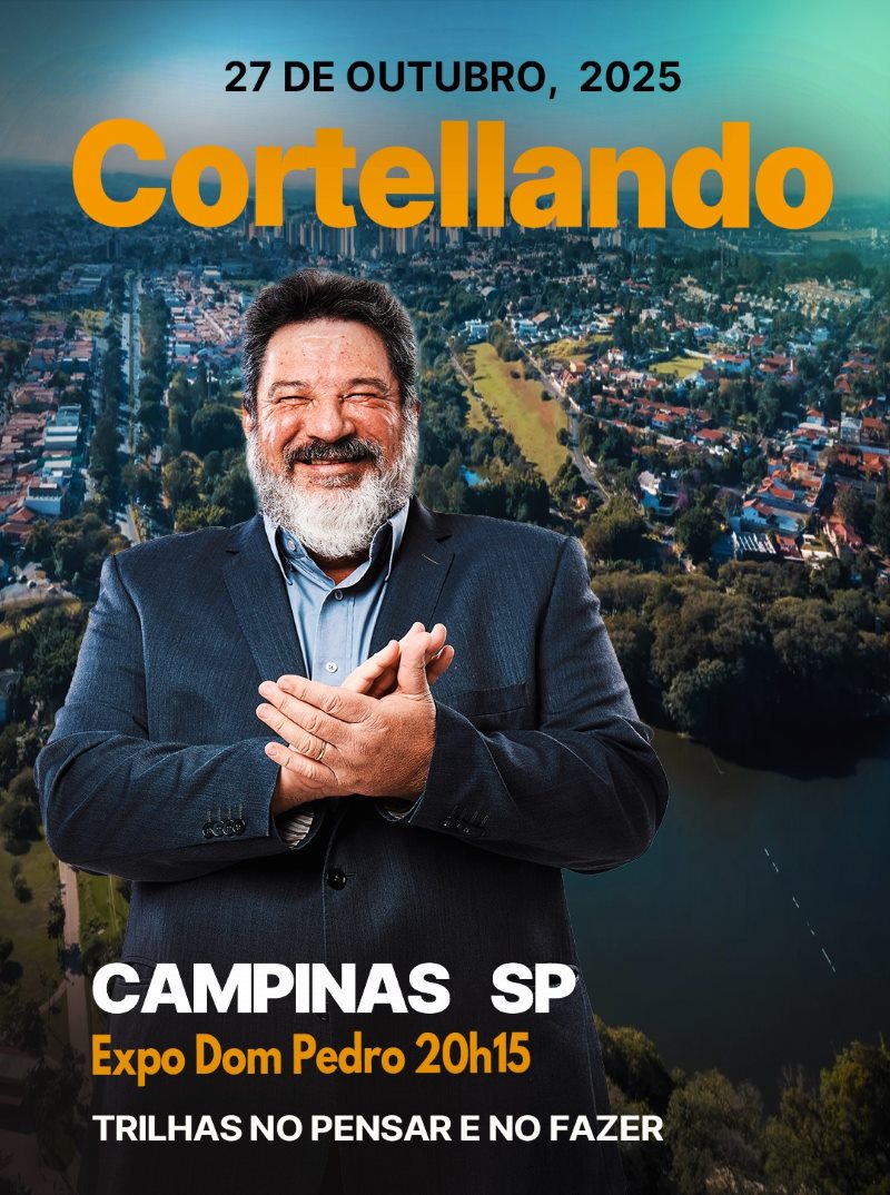 27.Outubro.2025 | Campinas | CORTELLANDO: "Trilhas no Pensar e no Fazer"