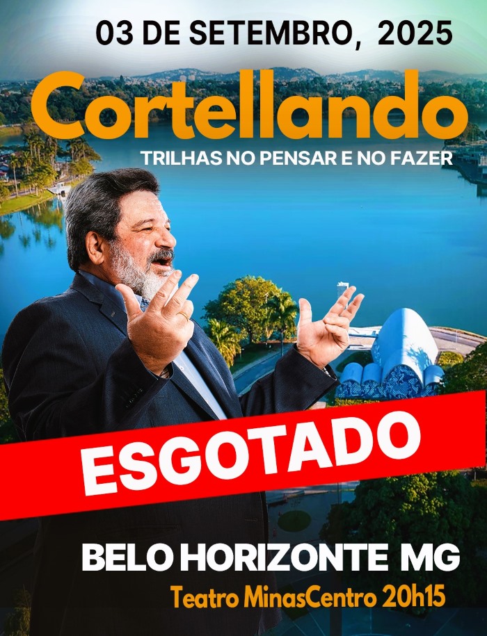 03 de Setembro, 2025 | Belo Horizonte | CORTELLANDO: "Trilhas no Pensar e no Fazer"
