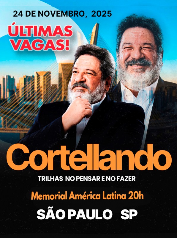 24.Novembro.2025 | São Paulo | CORTELLANDO: "Trilhas no Pensar e no Fazer"